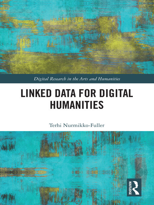 Title details for Linked Data for Digital Humanities by Terhi Nurmikko-Fuller - Available
